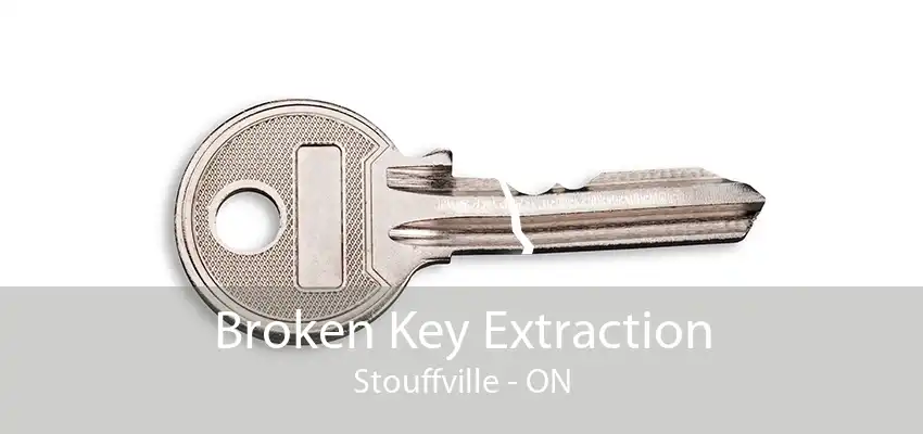 Broken Key Extraction Stouffville - ON