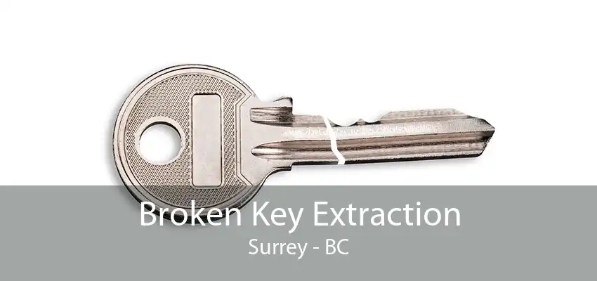 Broken Key Extraction Surrey - BC