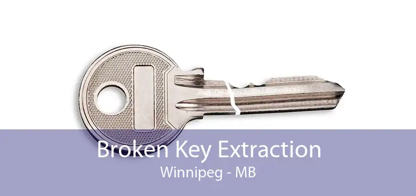 Broken Key Extraction Winnipeg - MB