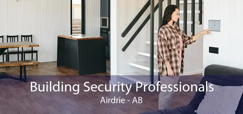 Building Security Professionals Airdrie - AB