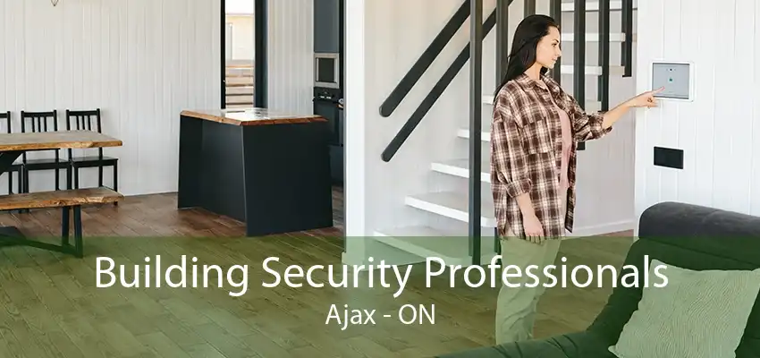 Building Security Professionals Ajax - ON