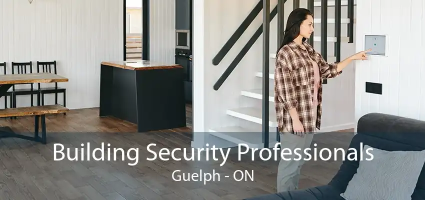 Building Security Professionals Guelph - ON