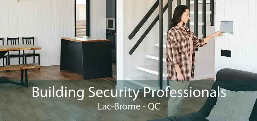 Building Security Professionals Lac-Brome - QC