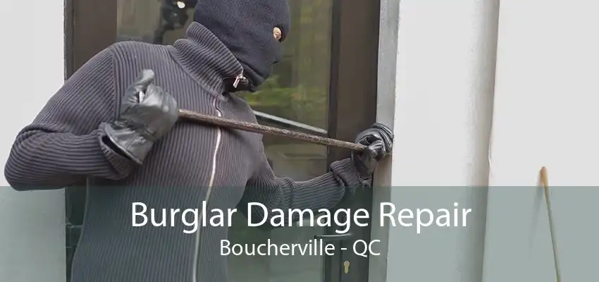 Burglar Damage Repair Boucherville - QC