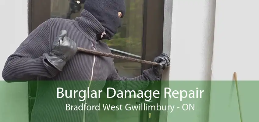 Burglar Damage Repair Bradford West Gwillimbury - ON