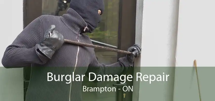 Burglar Damage Repair Brampton - ON