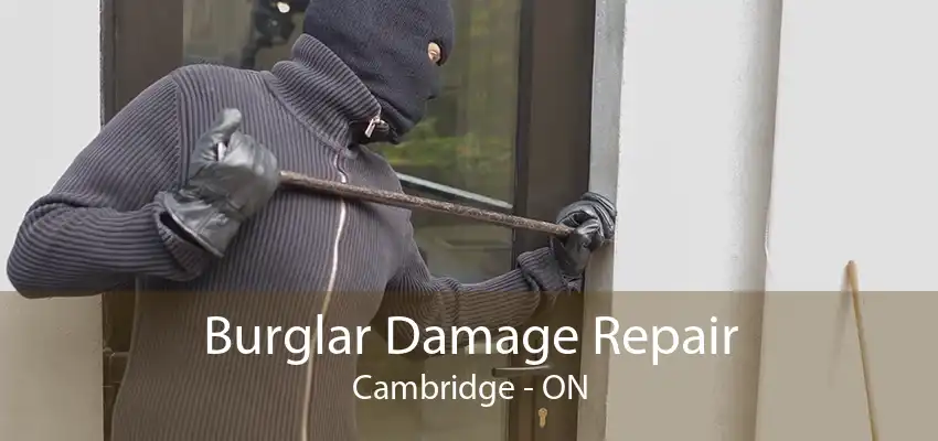 Burglar Damage Repair Cambridge - ON