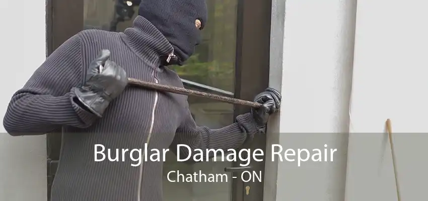 Burglar Damage Repair Chatham - ON