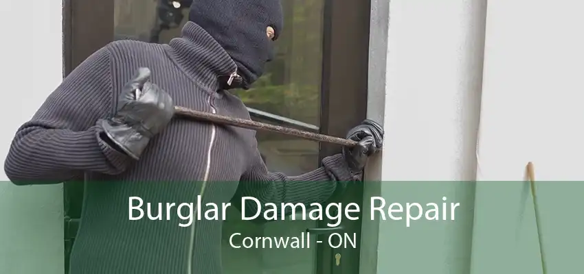 Burglar Damage Repair Cornwall - ON