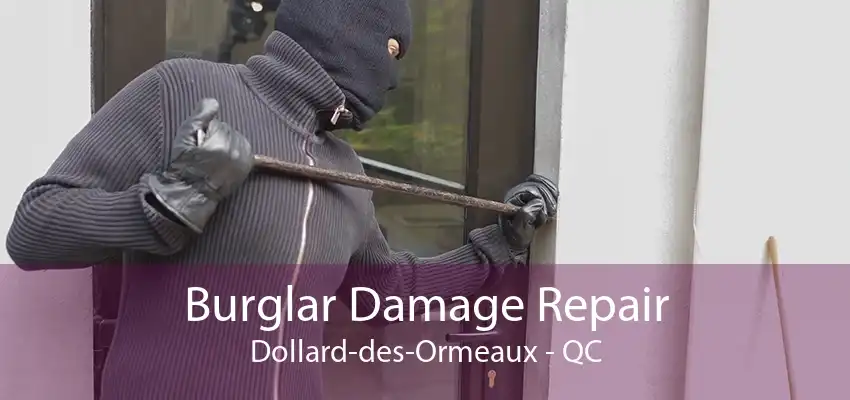 Burglar Damage Repair Dollard-des-Ormeaux - QC