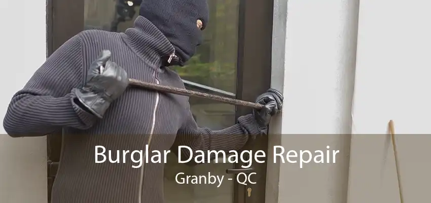 Burglar Damage Repair Granby - QC