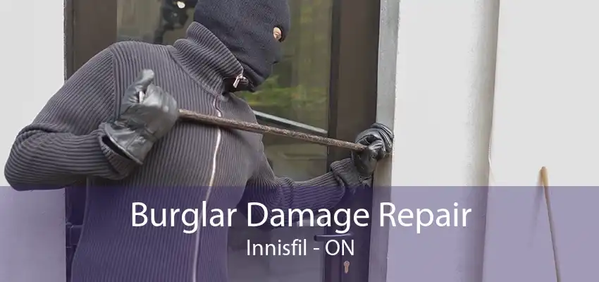 Burglar Damage Repair Innisfil - ON