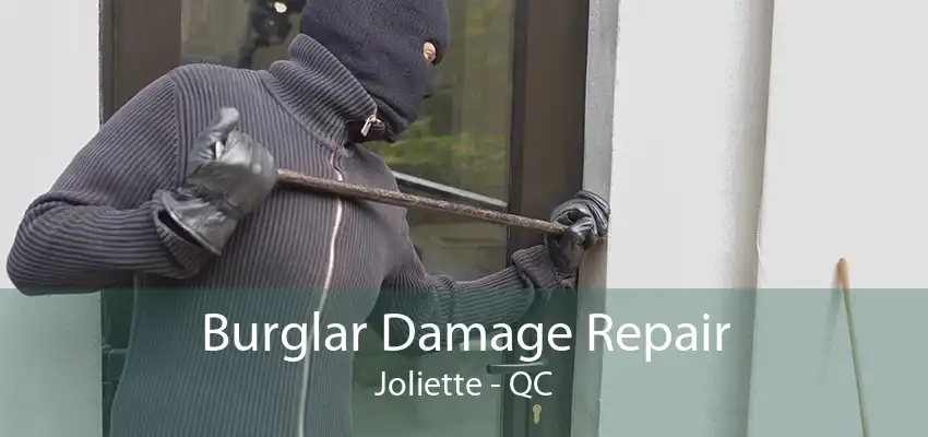 Burglar Damage Repair Joliette - QC