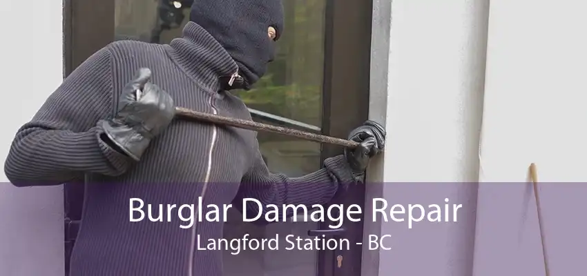 Burglar Damage Repair Langford Station - BC