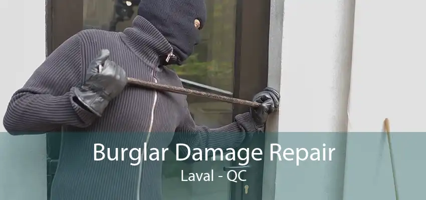 Burglar Damage Repair Laval - QC