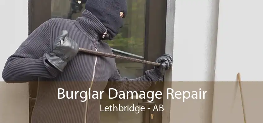 Burglar Damage Repair Lethbridge - AB