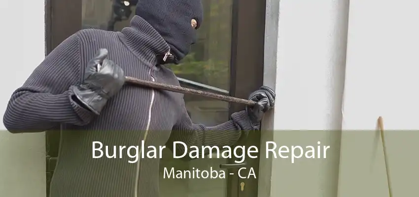 Burglar Damage Repair Manitoba - CA