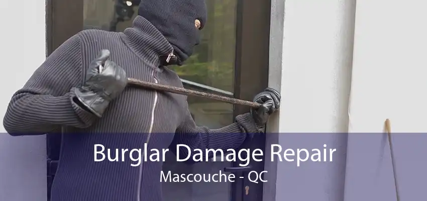 Burglar Damage Repair Mascouche - QC