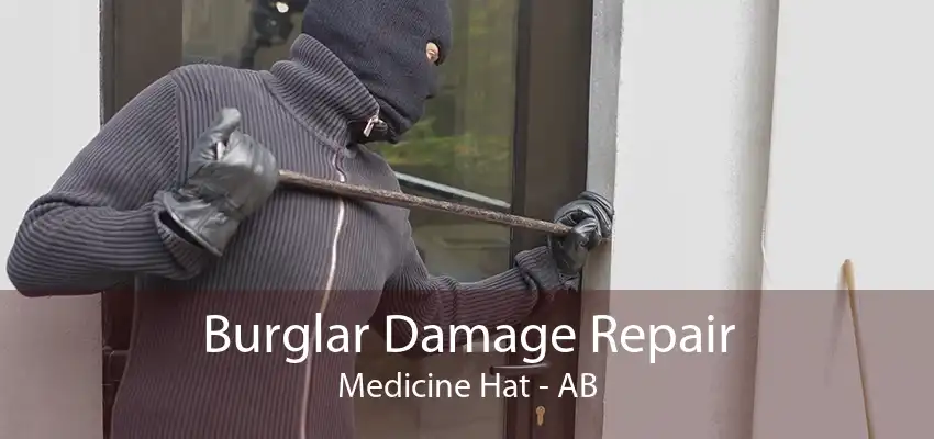 Burglar Damage Repair Medicine Hat - AB