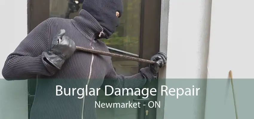 Burglar Damage Repair Newmarket - ON