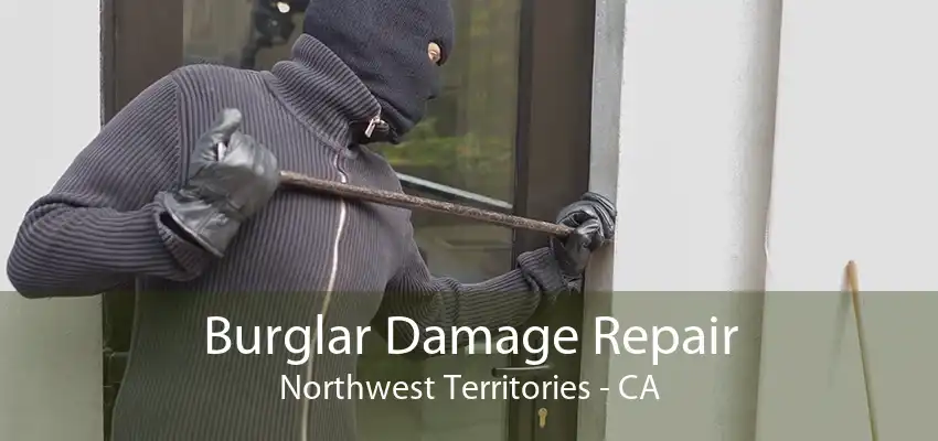 Burglar Damage Repair Northwest Territories - CA