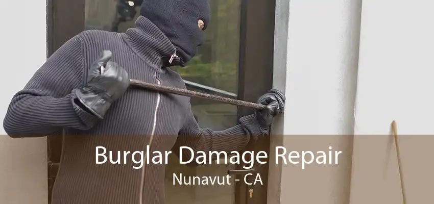 Burglar Damage Repair Nunavut - CA