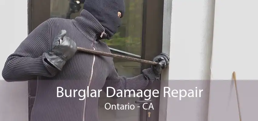 Burglar Damage Repair Ontario - CA