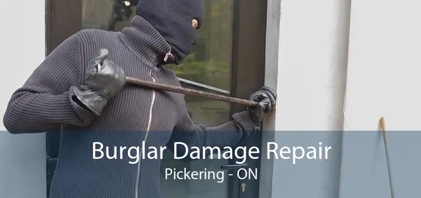 Burglar Damage Repair Pickering - ON