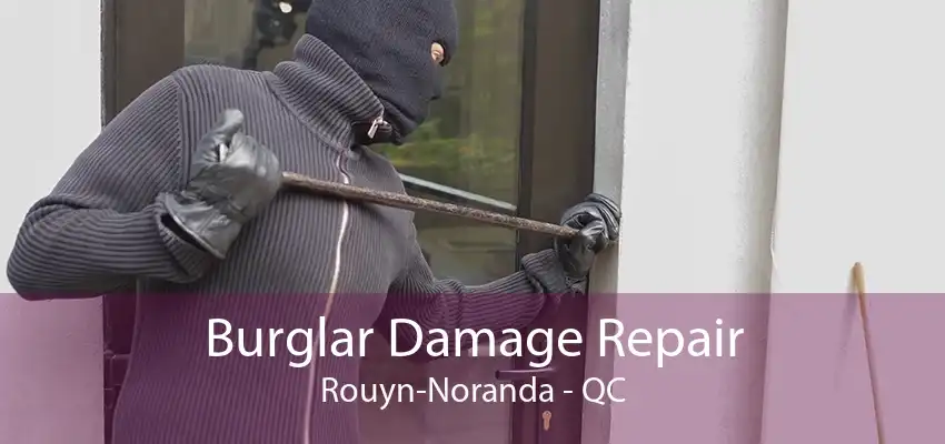 Burglar Damage Repair Rouyn-Noranda - QC