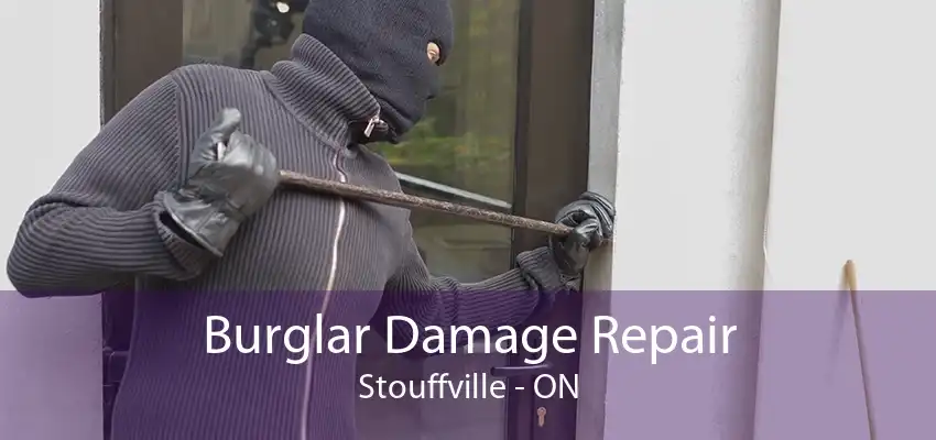 Burglar Damage Repair Stouffville - ON