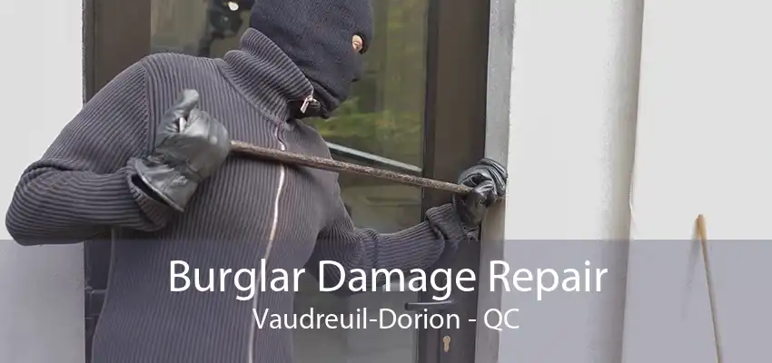 Burglar Damage Repair Vaudreuil-Dorion - QC