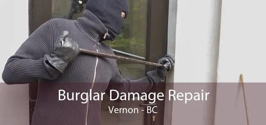 Burglar Damage Repair Vernon - BC