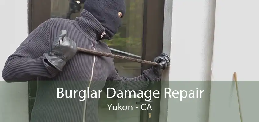 Burglar Damage Repair Yukon - CA