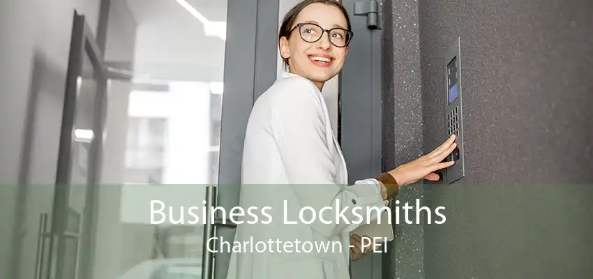 Business Locksmiths Charlottetown - PEI