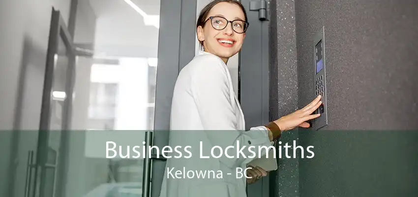 Business Locksmiths Kelowna - BC