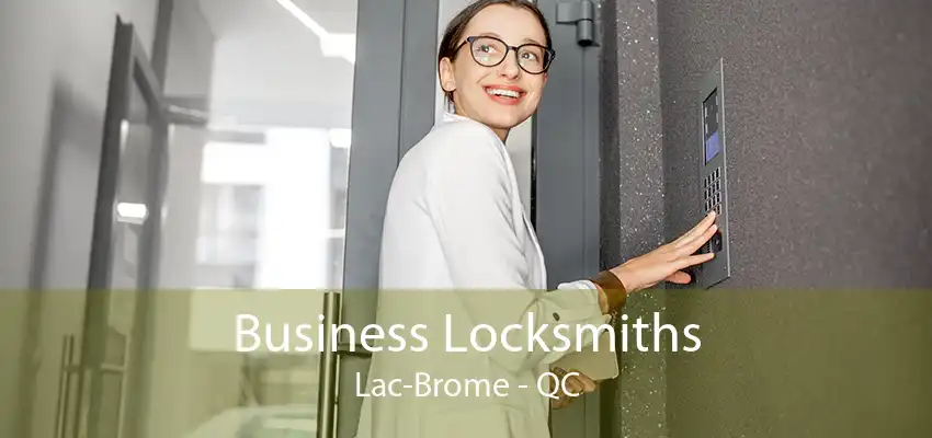 Business Locksmiths Lac-Brome - QC