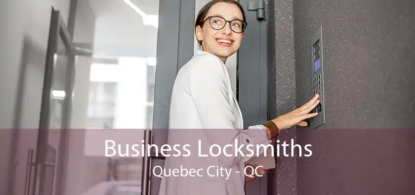 Business Locksmiths Quebec City - QC