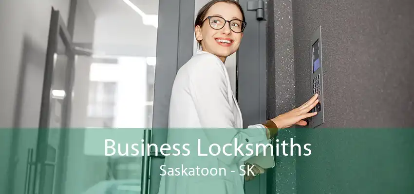 Business Locksmiths Saskatoon - SK