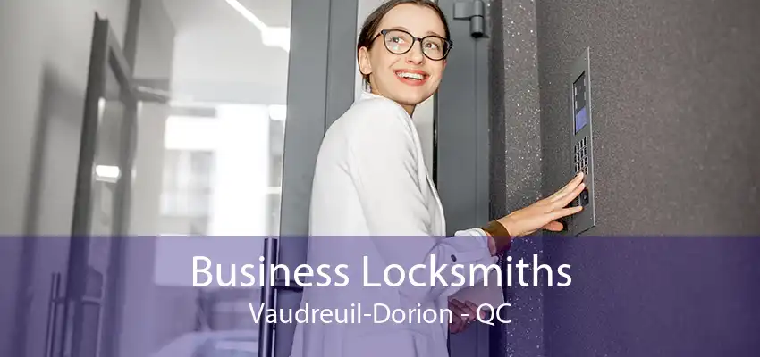 Business Locksmiths Vaudreuil-Dorion - QC