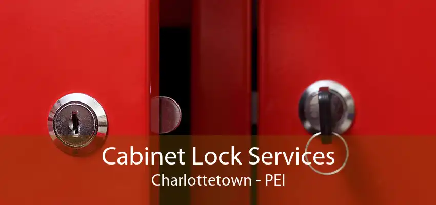 Cabinet Lock Services Charlottetown - PEI