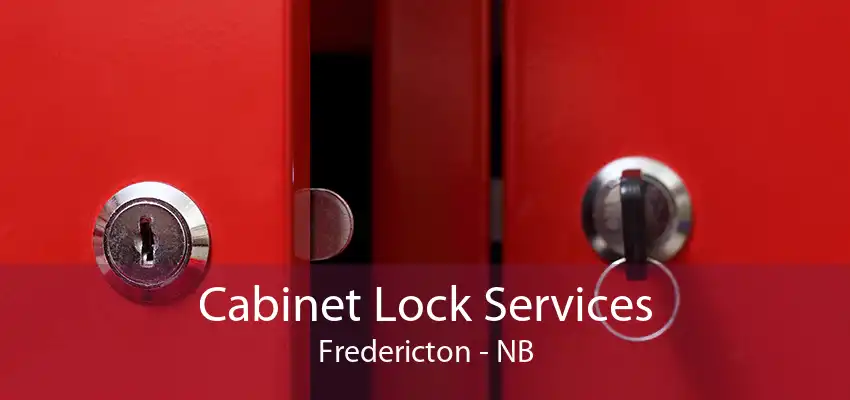 Cabinet Lock Services Fredericton - NB