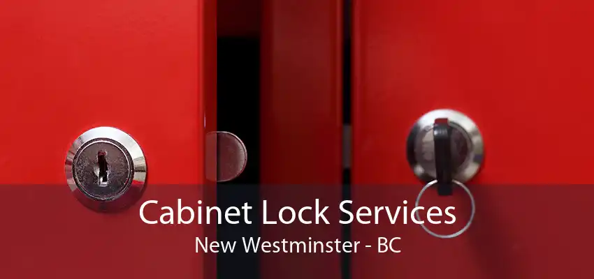 Cabinet Lock Services New Westminster - BC