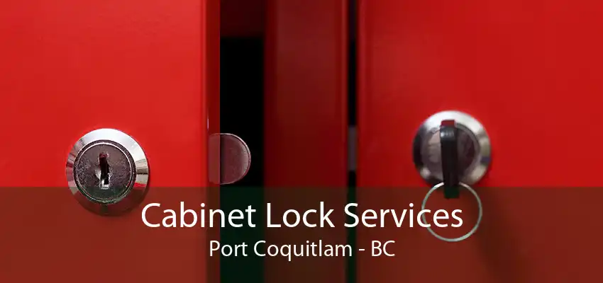 Cabinet Lock Services Port Coquitlam - BC