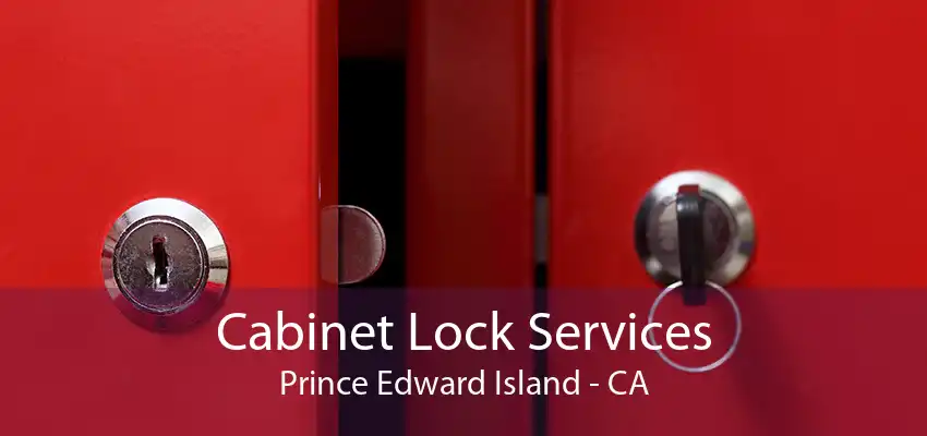 Cabinet Lock Services Prince Edward Island - CA