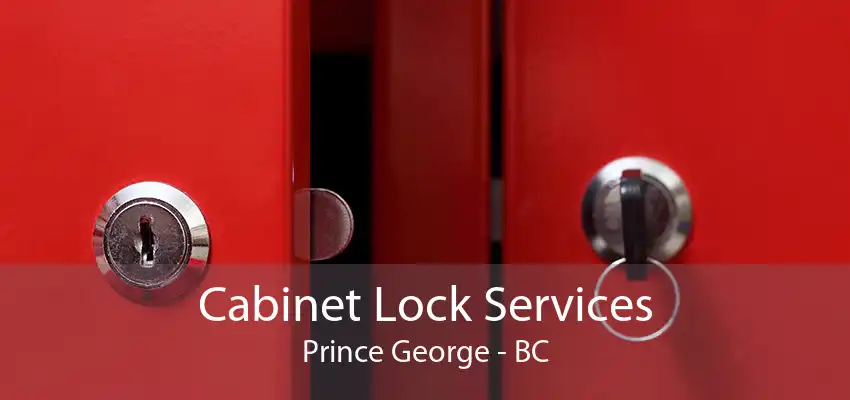 Cabinet Lock Services Prince George - BC