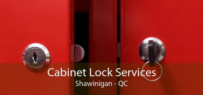 Cabinet Lock Services Shawinigan - QC