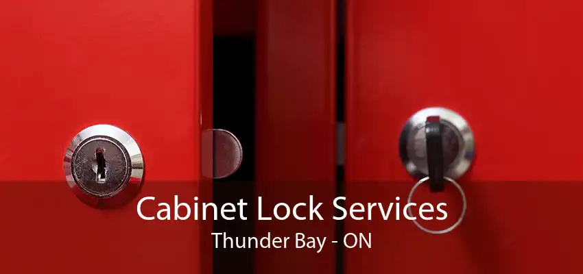 Cabinet Lock Services Thunder Bay - ON