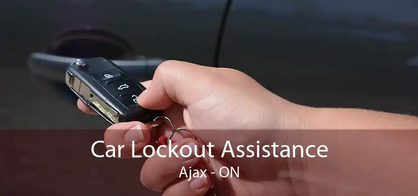 Car Lockout Assistance Ajax - ON