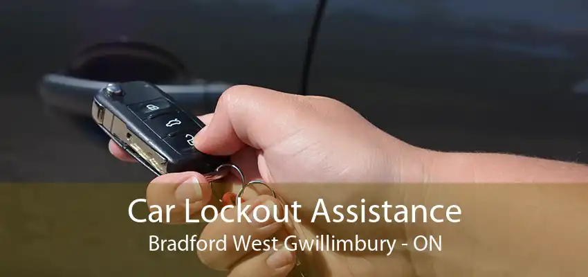 Car Lockout Assistance Bradford West Gwillimbury - ON