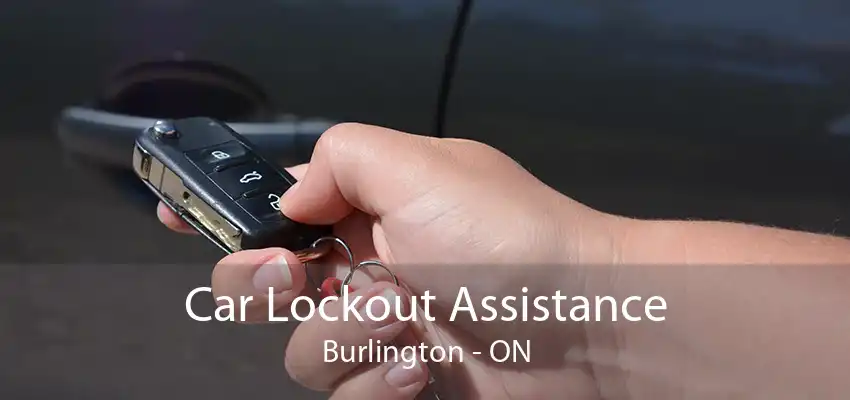 Car Lockout Assistance Burlington - ON